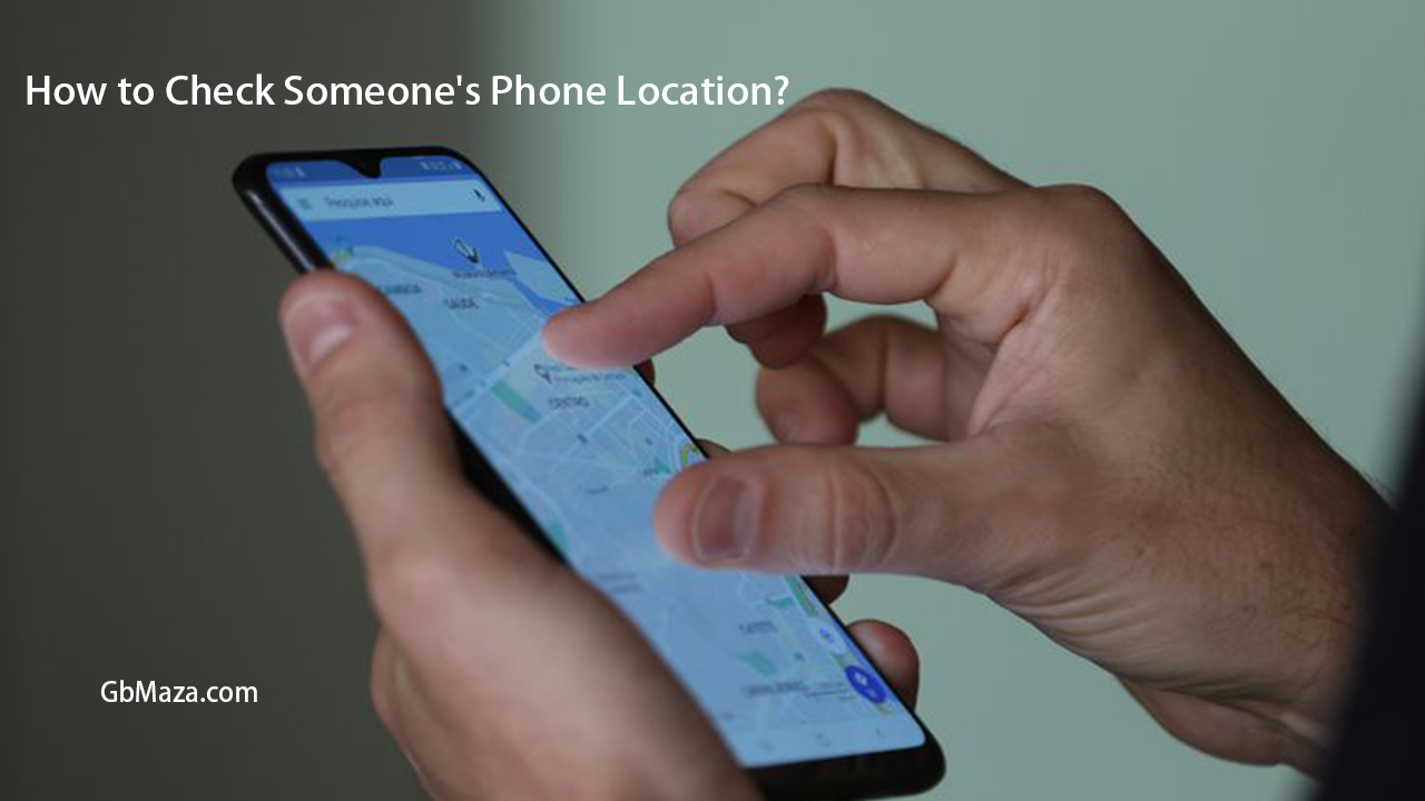 How to Check Someone’s Phone Location?